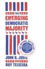 The Emerging Democratic Majority by Judis, John B.; Teixeira, Ruy