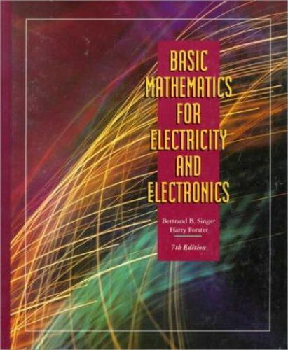 Basic Mathematics for Electricity and Electronics, Forster, Harry,Singer, Bertra