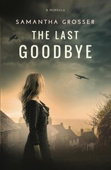 The Last Goodbye: A World War 2 Novella (Echoes of War) – paperback Grosser,…