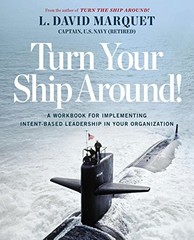 TURN YOUR SHIP AROUND!: A WORKBOOK FOR IMPLEMENTING By L. David Marquet NEW