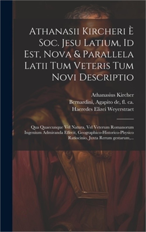 Athanasii Kircheri è Soc. Jesu Latium, id est, Nova & parallela Latii tum