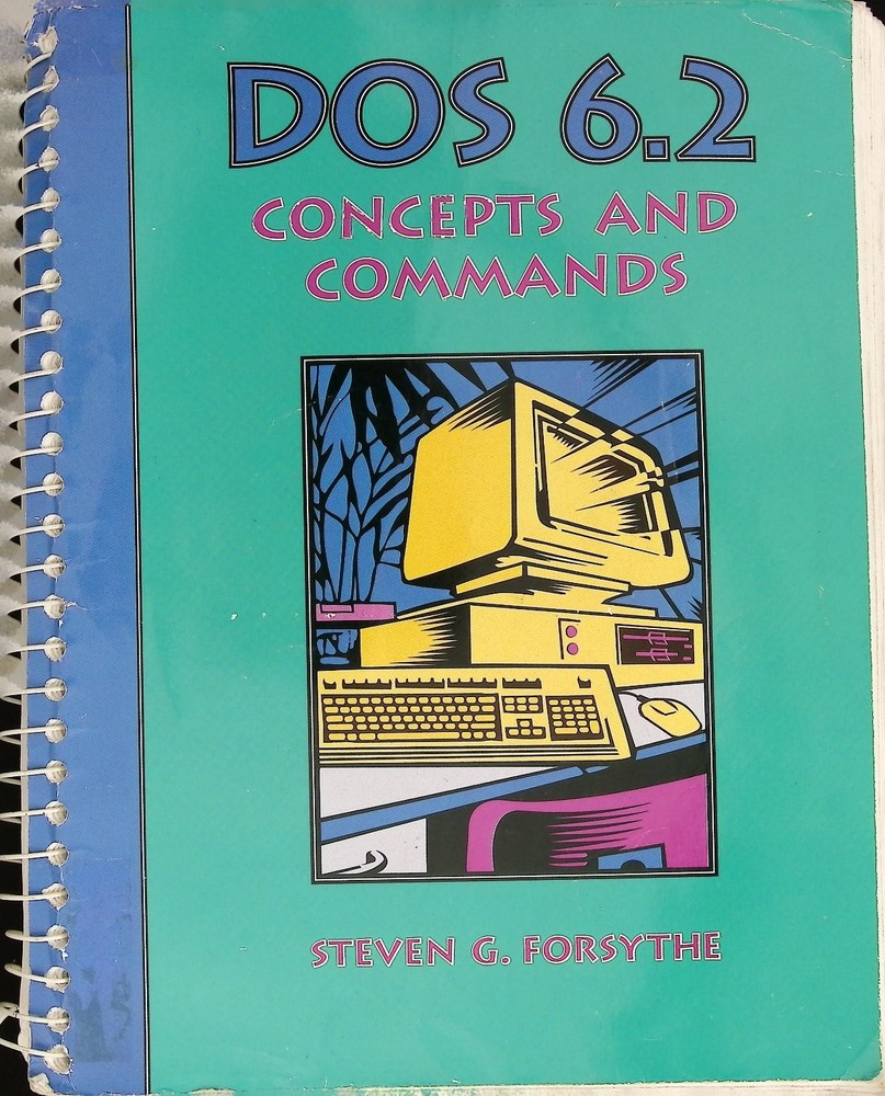 DOS 6.2 Concepts and Commands Steven Forsythe 1993 Computer Programming Course