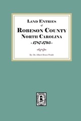 Land Entries of Robeson County, North Carolina, 1787-1795: Robeson Co, NC 1787-1