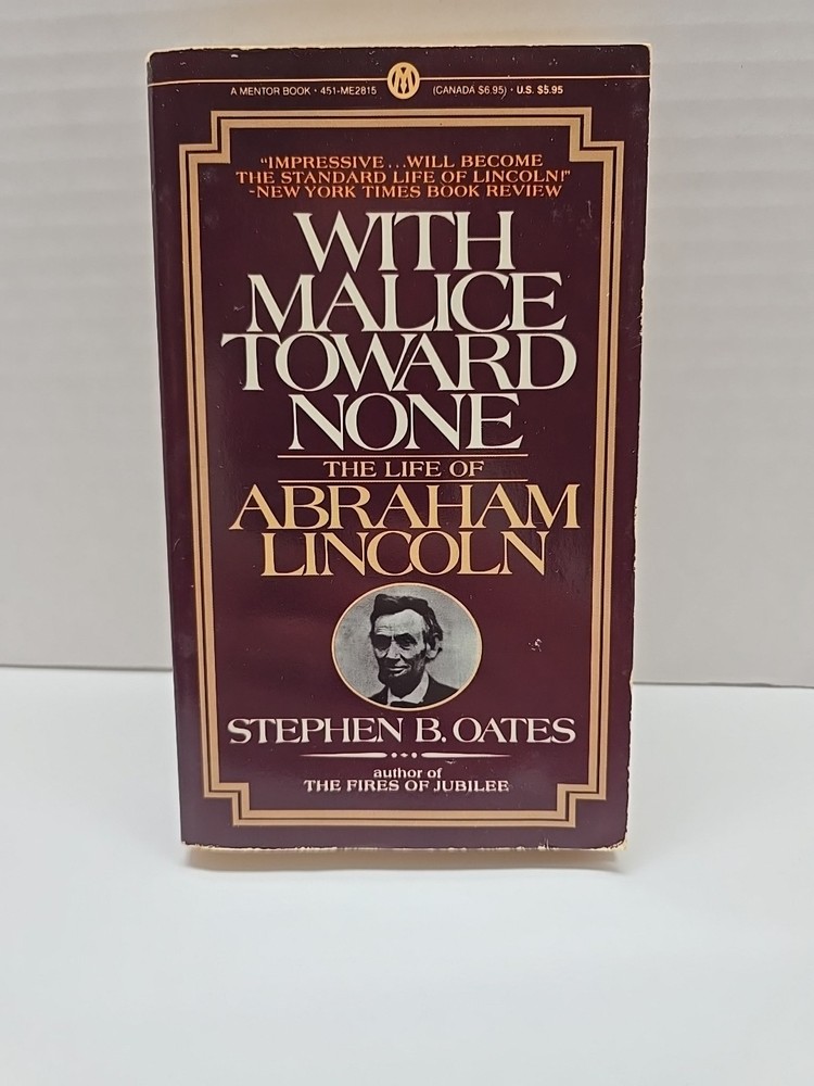With Malice Toward None : A Biography of Abraham Lincoln by Stephen B. Oates…