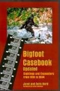 Bigfoot Casebook Updated: Sightings And Encounters from 1818 to 2004 Bord, J…
