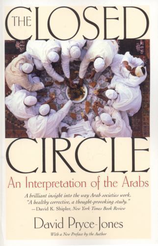 Closed Circle: An Interpretation of the Arabs by Pryce-Jones, David