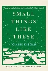 Small Things Like These – Hardcover By Keegan, Claire – GOOD