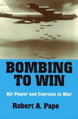 Bombing to Win: Air Power and Coercion in War (Cornell Studies in Securit – GOOD