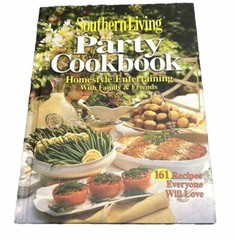 Southern Living Party Cookbook 161 Recipes Homestyle Entertaining with Family
