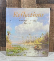 REFLECTIONS : Paintings of Florida 1865-1965 by Gary R. Libby NEW SEALED Art HC