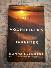 The Moonshiner’s Daughter (Donna Everhart)
