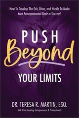 Push Beyond Your Limits: How To Develop The Grit, Drive, and Hustle To Make Your