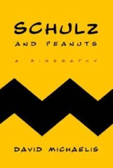 Schulz and Peanuts: A Biography – Hardcover By Michaelis, David – GOOD