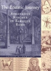The Ecstatic Journey: Athanasius Kircher in Baroque Rome by Rowland: Used