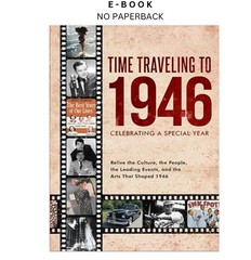 Time Traveling to 1946: Celebrating a Special Year, Peter J. Kingsley 2025