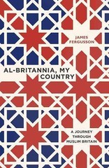 Al-Britannia, My Country by James Fergusson