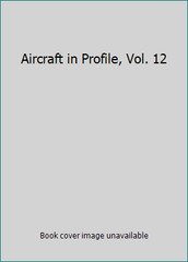 Aircraft in Profile, Vol. 12 by General Editor Charles W. Cain