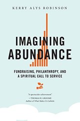 Imagining Abundance: Fundraising, Philanthropy, and a Spiritual Call to Service