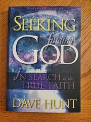 Seeking amd Finding God: In Search of the True Faith, Dave Hunt
