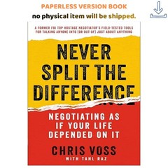 Never Split the Difference: Negotiating As I, Chris Voss 2016