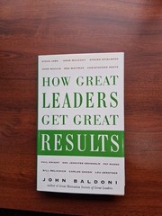 How Great Leaders Get Great Results John Baldoni Management Business Strategy