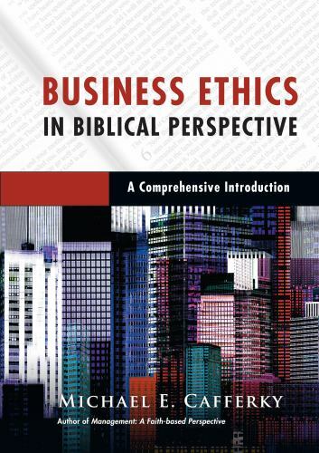 Business Ethics in Biblical Perspective : Cafferky (2015, Hardcover)