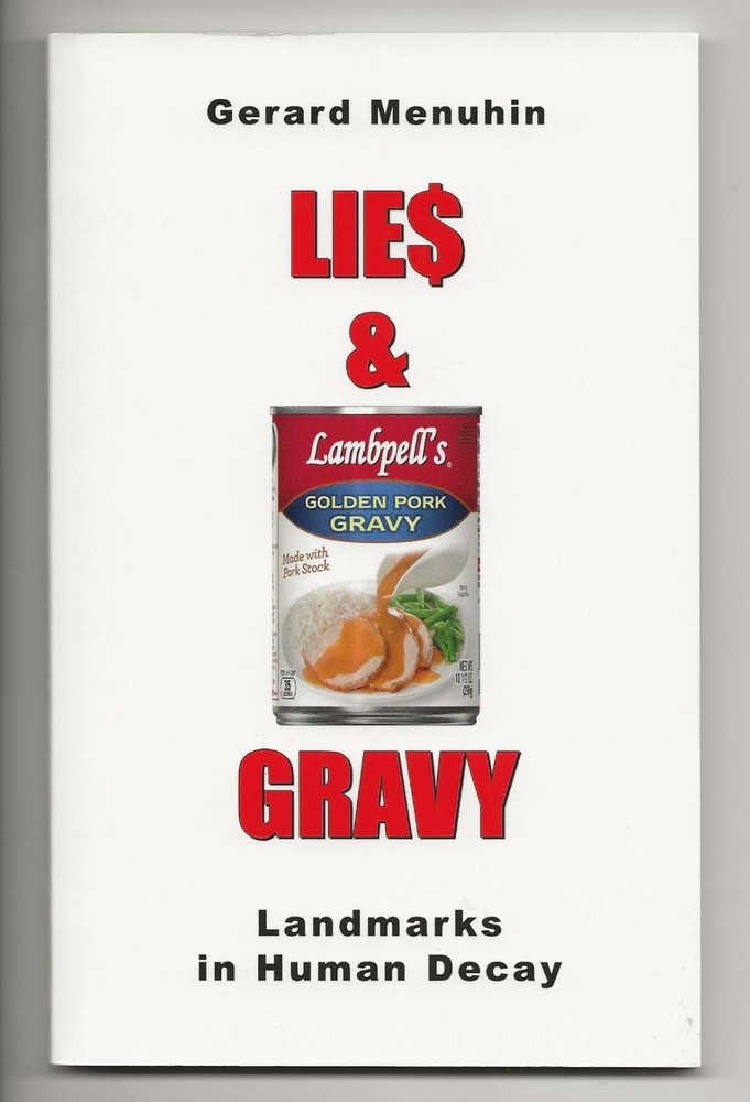Lies & Gravy : Landmarks in Human Decay- Gerard Menuhin – NEW