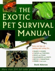 The Exotic Pet Survival Manual : A Comprehensive Guide to Keeping