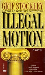 Illegal Motion: A Novel by Grif Stockley / 1997 Paperback Legal Thriller