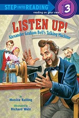 Listen Up!: Alexander Graham Bell’s Talking Machine (Step into Reading) by Kull