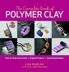 The Complete Book of Polymer Clay: – Paperback, by Pavelka Lisa – Very Good x