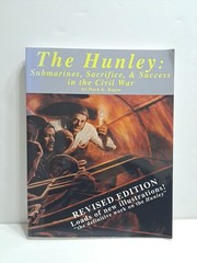 The Hunley : Submarines, Sacrifice, & Success in the Civil War by Mark K. Ragan