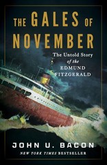 The Gales of November: The Untold Story of the Edmund Fitzgerald, Bacon, John U.