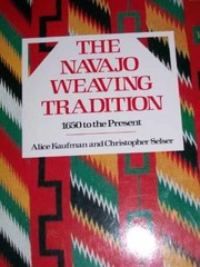 The Navajo Weaving Tradition – Paperback, by Kaufman Alice; Selser – Very Good