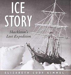 Ice Story: Shackleton’s – Hardcover, by Kimmel Elizabeth Cody – Acceptable j