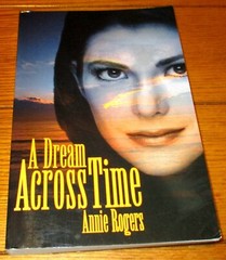 2003 A Dream Across Time SIGNED Annie Rogers Softcover 314 Pages