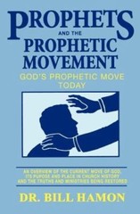 Prophets and the Prophetic Movement: God’s Prophetic Move Today Bill Hamon pape