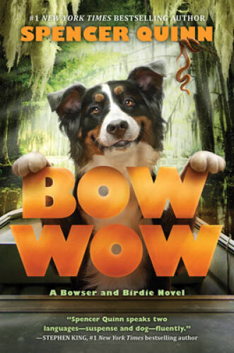 Bow Wow: A Bowser and Birdie Novel – Hardcover By Quinn, Spencer – VERY GOOD