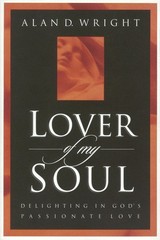 Lover of My Soul: Delighting in God’s Passionate Love