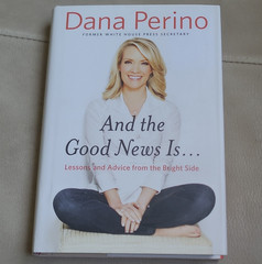 Dana Perino And the Good News Is… Lessons & Advice HC 2015 1st Ed DJ