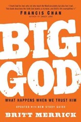 Big God: What Happens When We Trust – Paperback, by Merrick Britt – Very Good