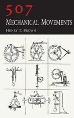 507 Mechanical Movements by Henry T Brown: New