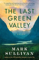 The Last Green Valley: A Novel – Paperback By Sullivan, Mark – GOOD