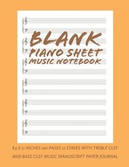 Blank Piano Sheet Music Notebook: 8.5 x 11 Inches 100 Pages 12 Staves with T…