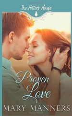 PROVEN LOVE (THE POTTER’S HOUSE BOOKS) By Mary Manners **BRAND NEW**