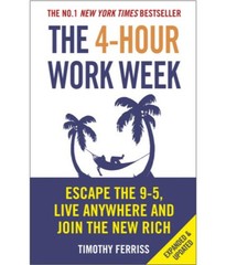 The 4-Hour Work Week: Escape the 9-5, Live Anywhere and Join the New Rich by Fer