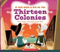 If You Were a Kid in the Thirteen Colonies – Paperback By Mara, Wil – GOOD