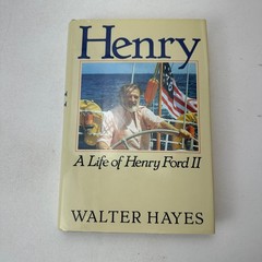 Henry : A Life of Henry Ford II by Walter Hayes (1990, Hardcover) First Edition