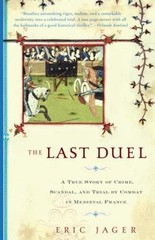 The Last Duel: A True Story of Crime, Scandal, and Trial by Combat