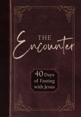 The Encounter: 40 Days of Fasting with Jesus .. NEW